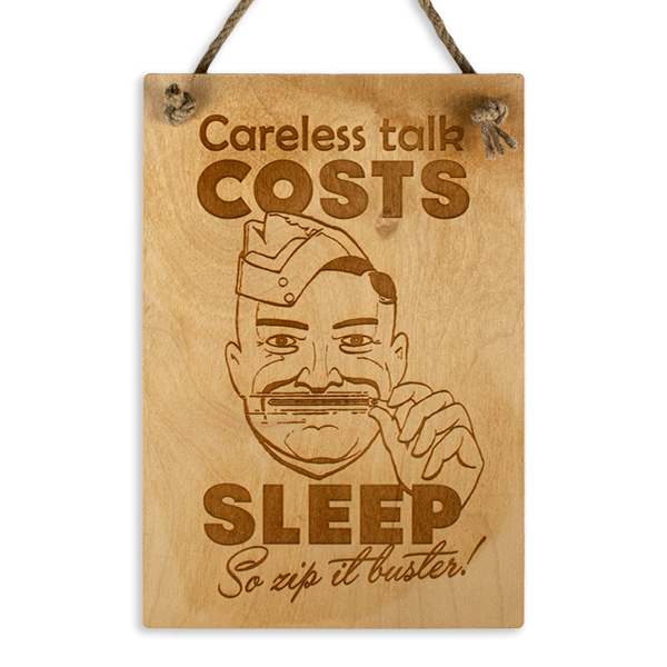 Careless Talk Costs Sleep Wooden Sign